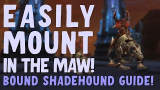 How to Get The Bound Shadehound and Easily Mount in the Maw | World of Warcraft Shadowlands