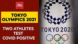 Tokyo Olympics 2020: Two Athletes Test Positive For Coronavirus | India Today