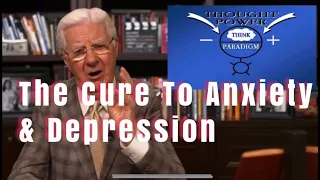 Bob Proctor Gives Formula For Curing Anxiety & Depression
