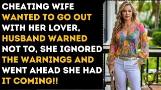 Cheating Wife Wanted To Go Out With Her Lover. Husband Warned, She Ignored. Cheating Story