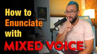 How to Enunciate with Mixed Voice - Singing Advice