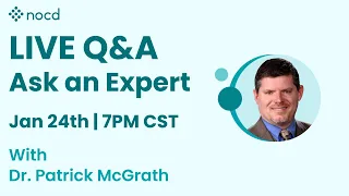 Ask an Expert Live OCD Q&A with Dr. Patrick McGrath