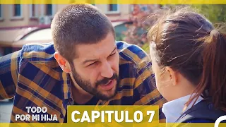 Todo Por Mi Hija - Capitulo 7