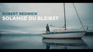 Robert Redweik -  Solange Du bleibst (Offizielles Musikvideo)