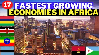 17 Fastest Growing Economies In Africa