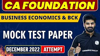 Mock Test Paper - December 2022 Attempt | CA Foundation | Business Economics & BCK 🔥