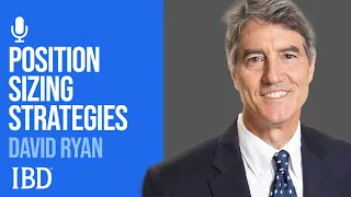 David Ryan: How To Size Positions Like A Three-Time U.S. Investing Champion | Investing With IBD