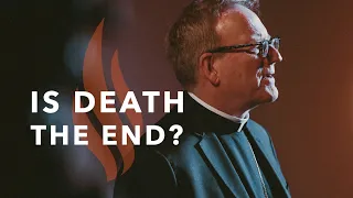 Is Death the End? - Bishop Barron's Sunday Sermon