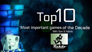 Top 10 Most Important Games of the Decade (featuring Rahdo)