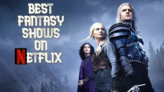 Top 5 Fantasy TV Shows on Netflix You Need to Watch !