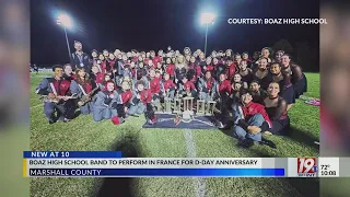 Boaz HS Marching Band to Perform in France for 80th D-Day Anniversary | May 30, 2024 | News 19 at 10