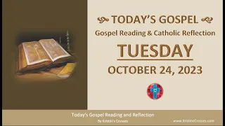 Today's Gospel Reading & Catholic Reflection • Tuesday, October 24, 2023 (w/ Podcast Audio)