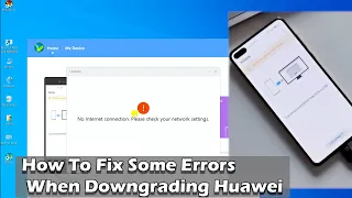 How To Fix Some Errors When Downgrading Huawei Devices