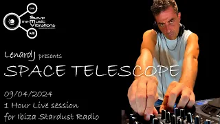 LENARDJ - Space Telescope for Ibiza Stardust Radio 09/04/2024