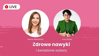 Zdrowe Nawyki, świadome wybory | Iwona Wierzbicka LIVE