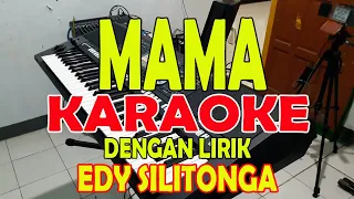 MAMA [EDY SILITONGA] KARAOKE