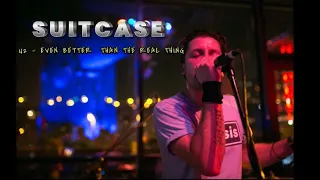 Suitcase - Even better than the real thing (U2 cover) Live on stage
