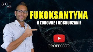 Fukoksantyna a zdrowie i odchudzanie - Professor odc. 74