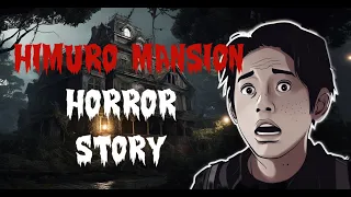 Himuro Mansion | Scary Haunted Mansion Horror Stories