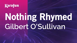 Nothing Rhymed - Gilbert O'Sullivan | Karaoke Version | KaraFun