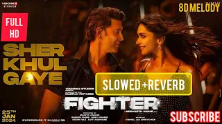 FIGHTER: Sher Khul Gaye (Slowed+Reverb)| Hrithik Roshan,Deepika Padukone |Vishal Sheykhar| Bhushan K