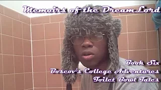 Memoirs of the DreamLord - Book Six: Boscov's College Adventures - EP. 2 "Toilet Bowl Tales"