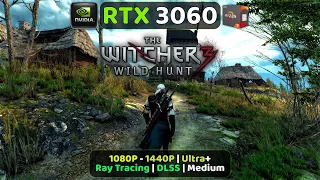 RTX 3060 | The Witcher 3 Next Gen Update | 1080P, 1440P | Ultra+, Ultra Med | Ray Tracing | DLSS