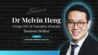 Hear from a Healthcare CEO: Balancing Profits and Patient Needs | Dr Melvin Heng | Thomson Medical