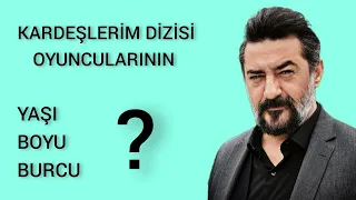 KARDEŞLERİM DİZİSİ OYUNCULARININ İSİMLERİ/Kardeşlerim Dizisi Oyuncularının yaşı