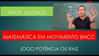 MATEMÁTICA EM MOVIMENTO PRÁTICA BNCC PROF GEORGE JOGO PARA TRABALHAR POTÊNCIA E RAIZ