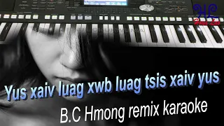 yus xaiv luag xwb luag tsis xaiv yus - B.C Hmong Remix karaoke
