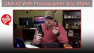 Q&A #2: Eric Marks Answers YOUR Photography Questions