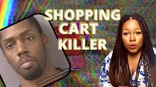 A Defense Attorney Explains The Shopping Cart Killer Case