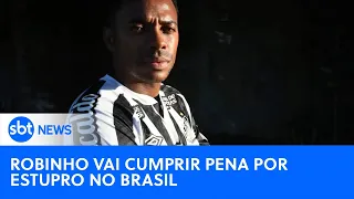 Robinho deve cumprir a pena de 9 anos no Brasil |#SBTNewsnaTV (21/03/24)