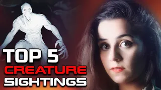 TOP 5 Creature Sightings