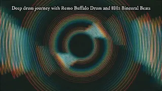 🎧 DEEP DRUM JOURNEY + Alpha/Theta 8Hz #bineuralbeats