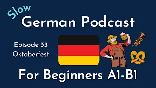 Slow German Podcast for Beginners / Episode 33 Oktoberfest (A1-B1)