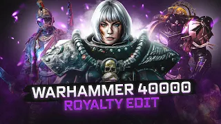 WARHAMMER 40,000 | Royalty Edit