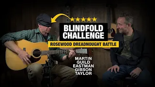 Blindfold Challenge – Rosewood Dreadnought Battle (Martin vs Guild vs Gibson vs Taylor vs Eastman)