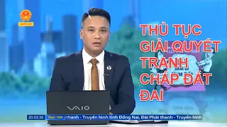 THỦ TỤC GIẢI QUYẾT TRANH CHẤP ĐẤT ĐAI | TƯ VẤN TRỰC TUYẾN