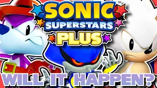 Sonic Superstars Plus: Will It Happen?