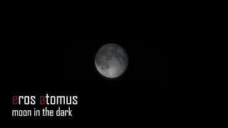 eros atomus - moon in the dark (official music video)