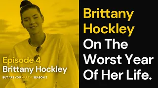 Brittany Hockley On The Worst Year Of Her Life