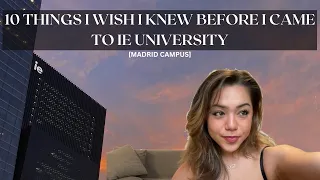 10 Things I wish I knew before I came to IE Univeristy [Bachelors & Madrid version]