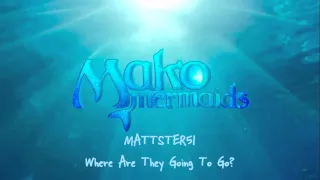 Mako Mermaids OST - (11/12) Where Are They Going To Go?