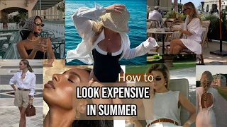 How to look expensive & old money in Summer 💰18 tips