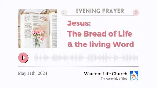 May 11th, 2024 | "Jesus: The Bread of Life and the Living Word" | Evening Prayer English Summary