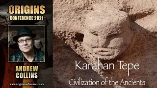 Karahan Tepe | Civilization of the Ancients | Andrew Collins | Origins Conference