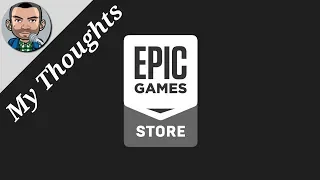 Epic Games Store | My Thoughts