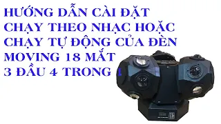 Hướng dẫn cài đặt chạy theo nhạc cho đèn moving 18 mắt 3 đầu chớp laser led gobo